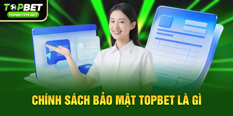 Chính sách bảo mật topbet là gì