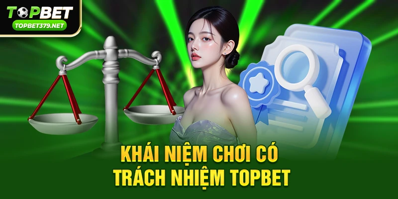 Khái niệm Chơi có trách nhiệm topbet