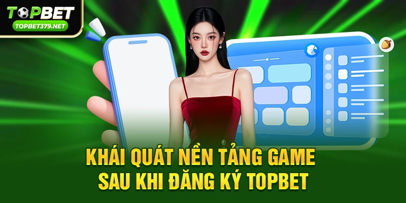 Tổng quan về nền tảng Topbet