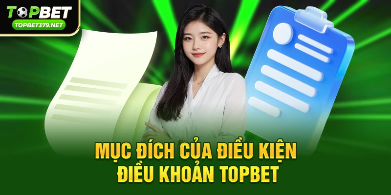 Mục đích của Điều kiện điều khoản Topbet