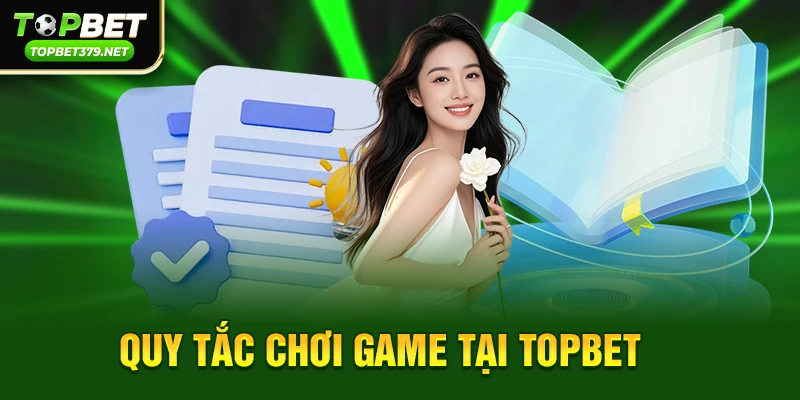 Quy tắc chơi game tại Topbet