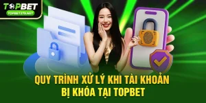 Topbet có hay khóa tài khoản không – Phân tích chi tiết từ góc nhìn game thủ