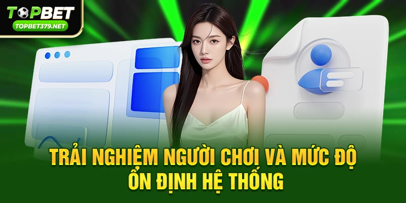 Trải nghiệm người chơi và mức độ ổn định hệ thống