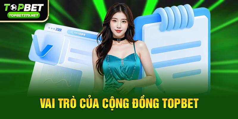 Vai trò của cộng đồng trong việc làm rõ topbet có phải trang giả mạo nhiều không